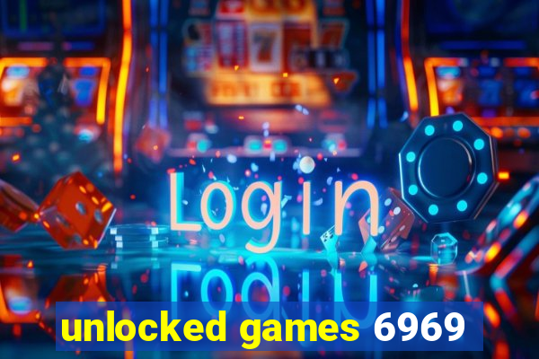 unlocked games 6969